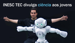 INESC TEC divulga ciência aos jovens INESC TEC divulga ciência aos jovens