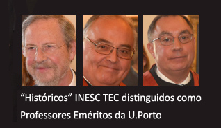 Investigadores INESC TEC distinguidos professores eméritos da U.Porto Investigadores INESC TEC distinguidos professores eméritos da U.Porto