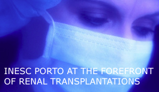 INESC Porto at the forefront of renal transplantations