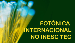 INESC TEC organiza evento internacional na área da Fotónica INESC TEC organiza evento internacional na área da Fotónica