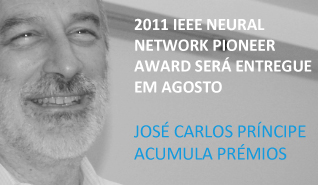 José Carlos Príncipe recebe IEEE Neural Networks Pioneer Award José Carlos Príncipe recebe IEEE Neural Networks Pioneer Award