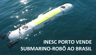 Brasil compra submarino-robô ao INESC Porto Brasil compra submarino-robô ao INESC Porto
