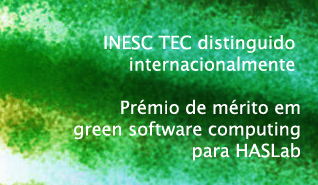 Green Software Lab do HASLab/INESC TEC premiado internacionalmente Green Software Lab do HASLab/INESC TEC premiado internacionalmente