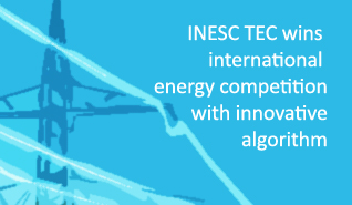 INESC TEC wins international competition on optimal power flow problem solving INESC TEC wins international competition on optimal power flow problem solving