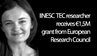 INESC TEC researcher receives €1,5M grant from European Research Council INESC TEC researcher receives €1,5M grant from European Research Council